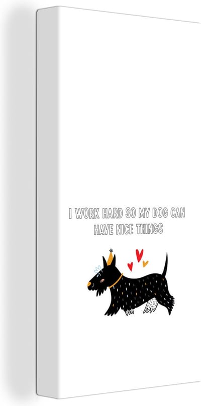 Canvas Schilderij Quotes - Spreuken - Honden - I work hard so my dog can have nice things - 40x80 cm - Wanddecoratie