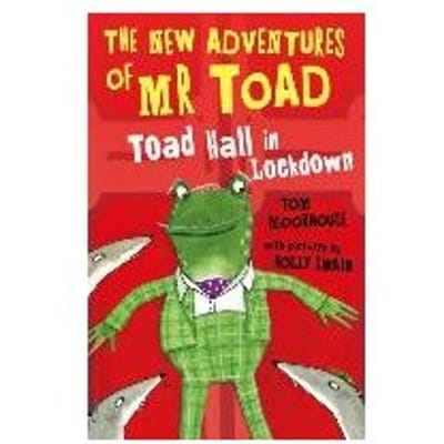 The New Adventures Of Mr Toad: Toad Hall In Lockdown - Tom Moorhouse