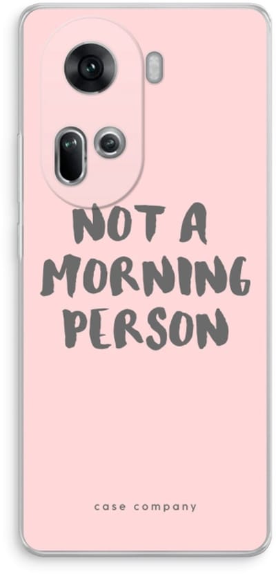 Case Company® - Hoesje geschikt voor Oppo Reno 11 hoesje - Morning person - Soft Cover Telefoonhoesje - Bescherming aan alle Kanten en Schermrand