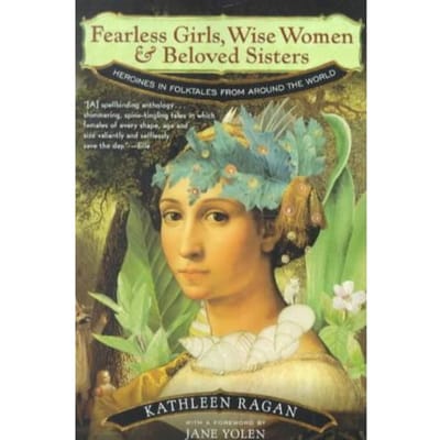 Fearless Girls, Wise Women, And Beloved Sisters - Kathleen Ragan