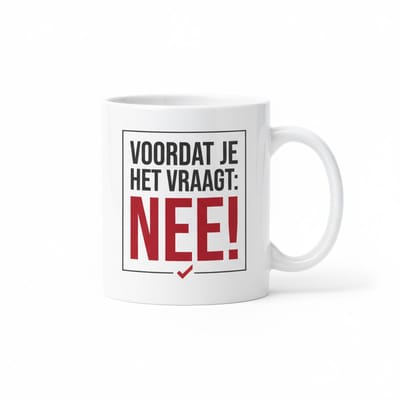 330ml Grappige Mok – "Voordat Je Het Vraagt: NEE!" Kantoor Humor Coffee Cup Cadeau
