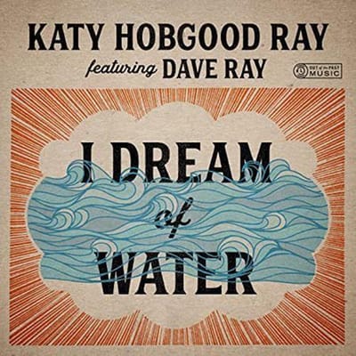 Kathy Hobgood Ray Feat. Dave Ray - I Dream Of Water (CD)