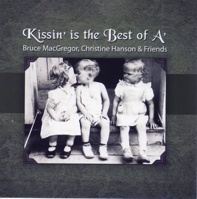 Bruce MacGregor, Christine Hanson - Kissin' Is The Best Of A' (CD)