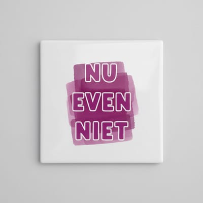 Nu Even Niet Tekst Decoratieve Tegel – Stoere Typografie Wanddecoratie – Keramische Tegel 15 × 15 cm