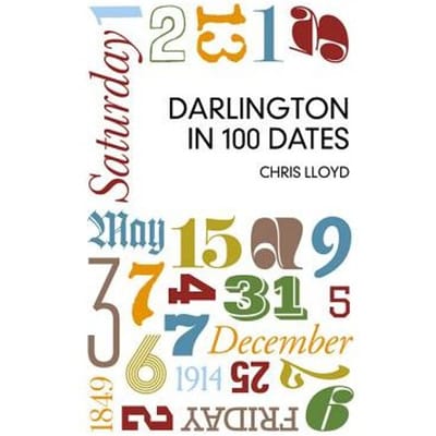 Darlington In 100 Dates - Chris Lloyd