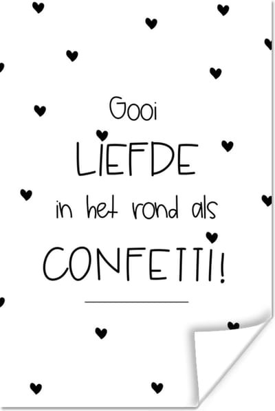 Poster Quotes - Liefde - Spreuken - Gooi liefde in het rond als confetti - 120x180 cm XXL