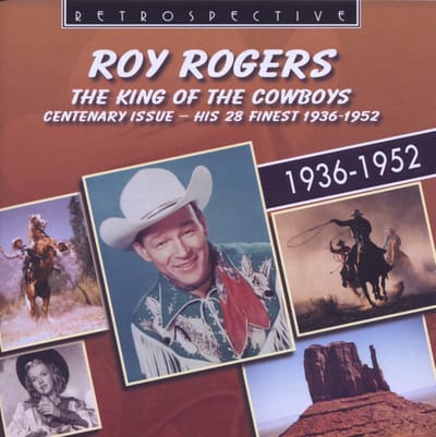 Roy Rogers - The King Of The Cowboys, His 28 Finest 1936-1952 (CD)