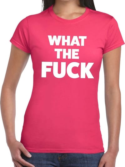 What the Fuck tekst t-shirt roze dames - dames shirt What the Fuck S