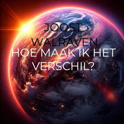 Hoe Maak Ik Het Verschil? - Joost Walraven