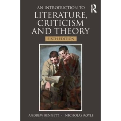 An Introduction To Literature, Criticism And Theory - Bennett, Andrew (University of B