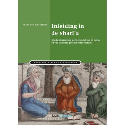 Inleiding In De Shari'A - Boom Juridische Studieboeken - Frans van der Velden