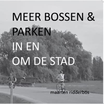 Meer Bossen En Parken In En Om De Stad - Maarten Ridderbos
