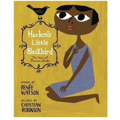 Harlem's Little Blackbird - Renee Watson