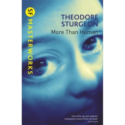 More Than Human - S.F. Masterworks - Theodore Sturgeon