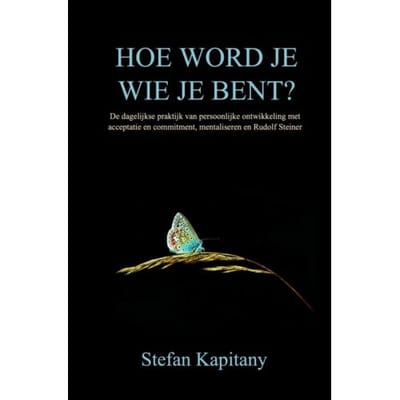 Hoe Word Je Wie Je Bent? - Stefan Kapitany