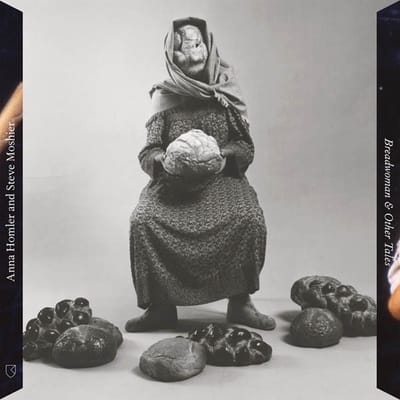 Anna Homler & Steve Moshier - Breadwoman & Other Tales (CD)
