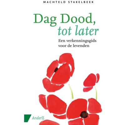 Dag Dood, Tot Later - Machteld Stakelbeek
