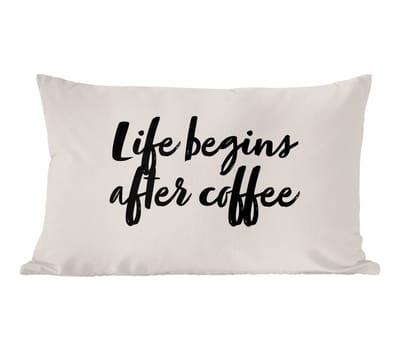 Sierkussens - Kussentjes Woonkamer - 60x40 cm - Life begins after coffee - Leven - Quotes - Spreuken - Koffie