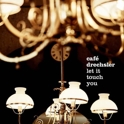 Cafe Drechsler - Let It Youch You (CD)