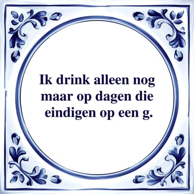 Spreuk Tegel - Ik Drink Alleen Nog Maar - Tegeltjeswijsheid - Kado
