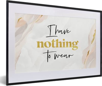 Fotolijst incl. Poster - Kids - Quotes - I have nothing to wear - Kleding - 60x40 cm - Posterlijst