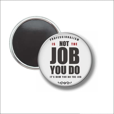 Button Met Magneet 58 MM - Is Not The Job You Do - NIET VOOR KLEDING