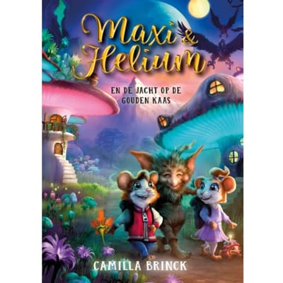 Maxi & Helium En De Jacht Op De Gouden Kaas - Maxi & Helium - Camilla Brinck