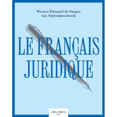 Le Français Juridique - Werner-Edouard de Saeger van Nat