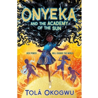 Onyeka And The Academy Of The Sun - Onyeka - Tola Okogwu