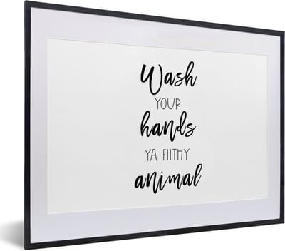Fotolijst incl. Poster - Spreuken - Quotes - Wash your hands ya filthy animal - Wassen - Handen - 40x30 cm - Posterlijst