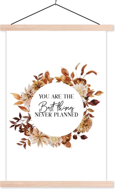 Posterhanger incl. Poster 40x60 cm - Schoolplaat - Quotes - Liefde - You are the best thing never planned - Spreuken - Textielposter - Blanke latten