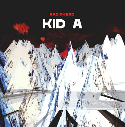 Kid A - Radiohead