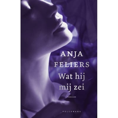 Wat Hij Mij Zei - Pelkmans - Anja Feliers