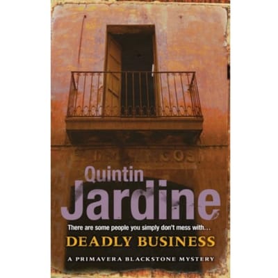 Deadly Business (Primavera Blackstone Series, Book 4) - Primavera Blackstone Series - Quintin Jardine