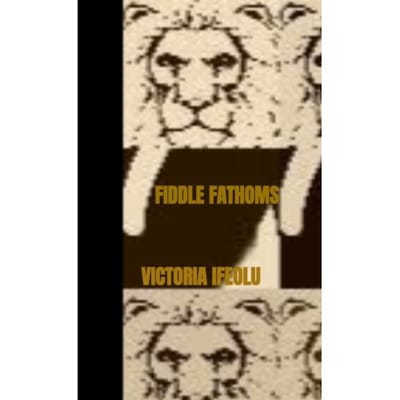 Fiddle Fathoms - Victoria Ifeolu