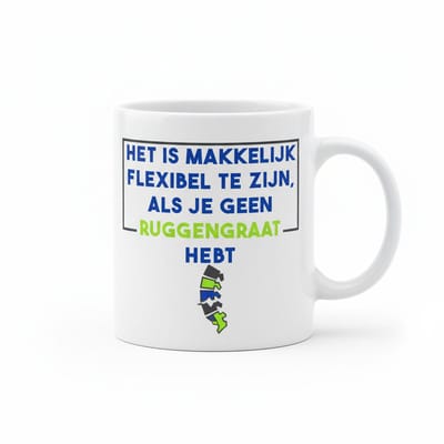 Het Is Makkelijk Flexibel Te Zijn Als Je Geen Ruggengraat Hebt Mok 330 ml – Grappige Sarcastische Koffie- en Theemok