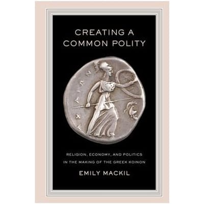Creating A Common Polity - Emily Maureen Mackil