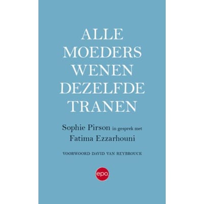 Alle Moeders Wenen Dezelfde Tranen - Sophie Pirson