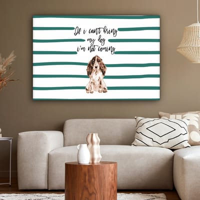 Canvas Schilderij Quotes - Spreuken - If I can't bring my dog I'm not coming - Honden - 120x80 cm - Wanddecoratie