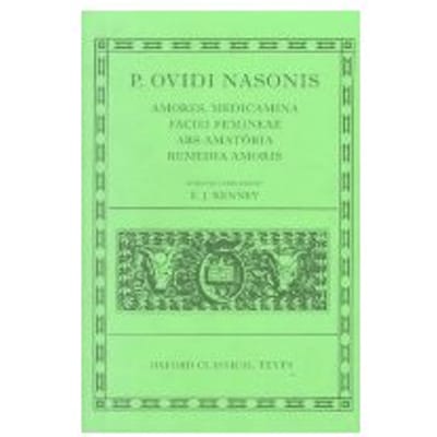 Ovid Amores, Medicamina Faciei Femineae, Ars Amatoria, Remedia Amoris - E. J. Kenney