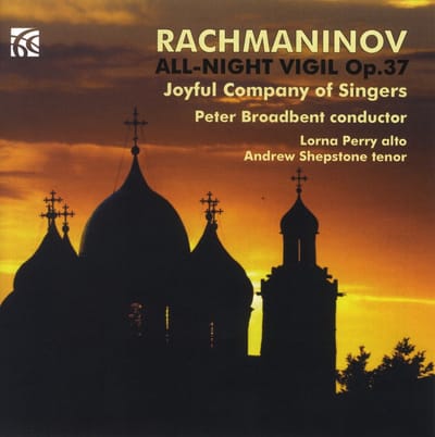 The Joyful Company Of Singers, Peter Broadbent - Rachmaninoff: All-Night Vigil Op.37 (CD)