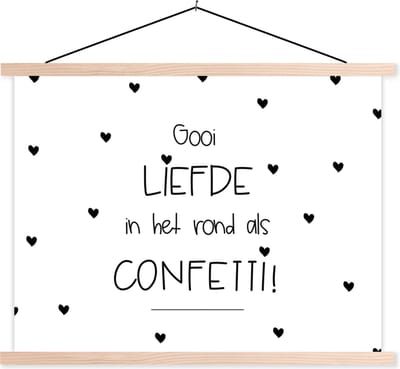 Posterhanger incl. Poster 120x90 cm - Schoolplaat - Liefde - Quotes - Spreuken - Gooi de liefde in het rond als confetti! - Textielposter - Blanke latten