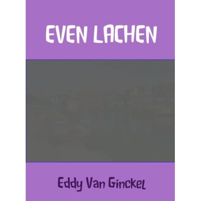 Even Lachen - Eddy van Ginckel