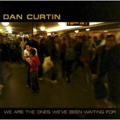 We Are The Ones.. - Dan Curtin