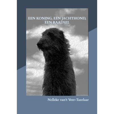 Een Koning, Een Jachthond, Een Raadsel - Nelleke van't Veer-Tazelaar