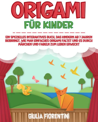 Origami Boek voor Kinderen Vanaf 7 Jaar: Eenvoudige Vouwinstructies en Verhalen