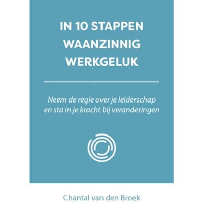 In 10 Stappen Waanzinnig Werkgeluk - 10 Stappen - Chantal van den Broek