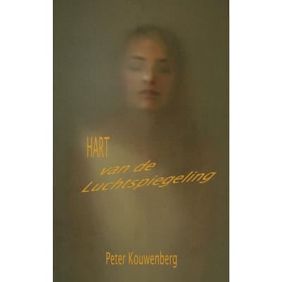 Hart Van De Luchtspiegeling - Peter Kouwenberg