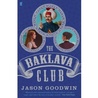The Baklava Club - Yashim The Ottoman Detective - Jason Goodwin