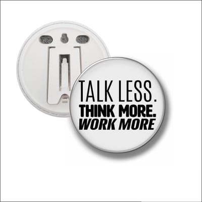 Button Met Clip 58 MM - Talk Less. Think More. Work More.